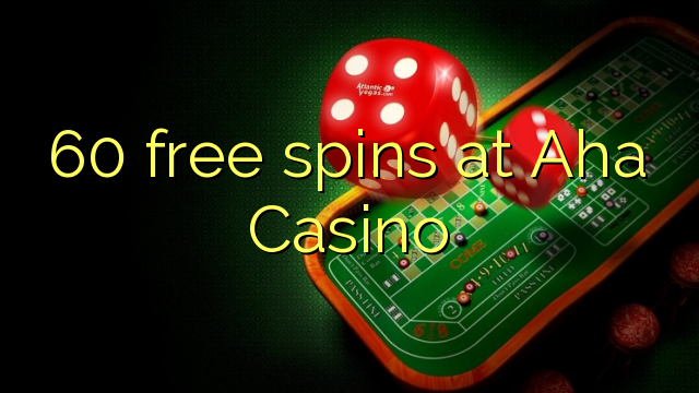 60 free spins at Aha Casino