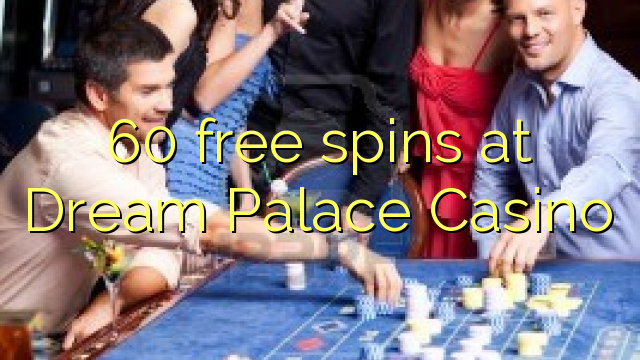 60 free spins at Dream Palace Casino