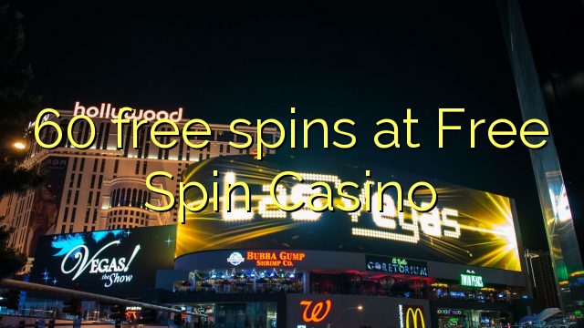 60 miễn phí tại Spin Casino Miễn phí