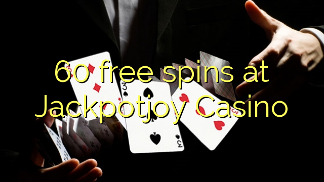 60 gratis spanne by Jackpotjoy Casino