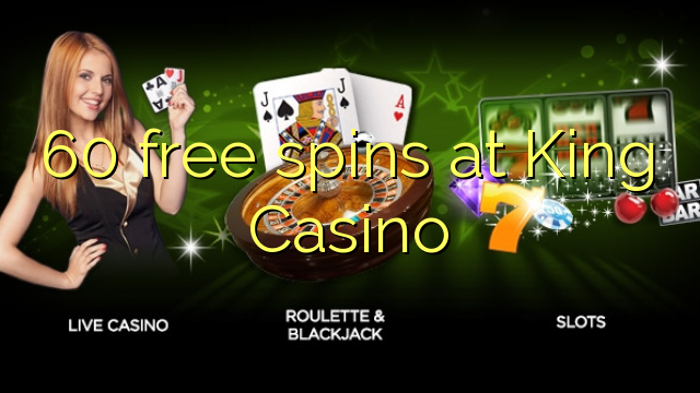 60 free spins at King Casino