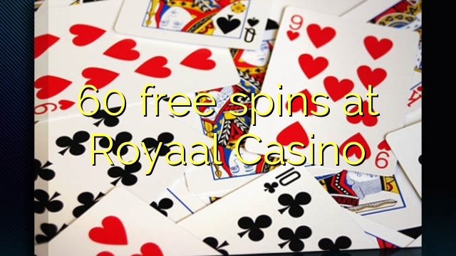 60 free spins at Royaal  Casino