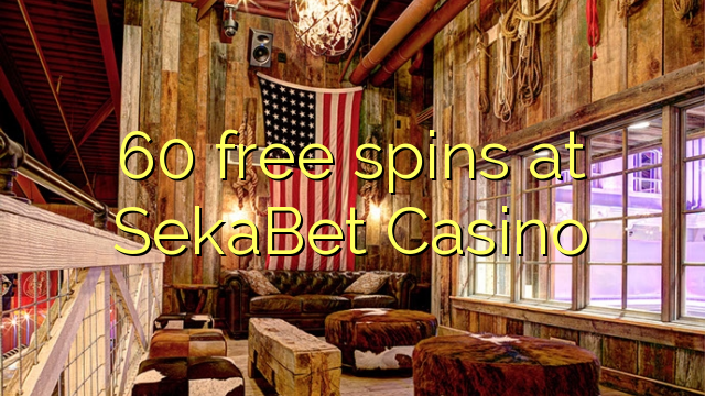 60 free spins at SekaBet Casino 60 free spins at SekaBet Casino