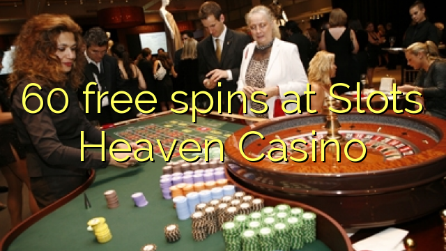 60在Slots Heaven赌场免费旋转