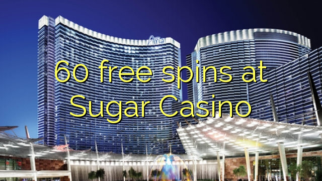 60 gratis draai by Sugar Casino