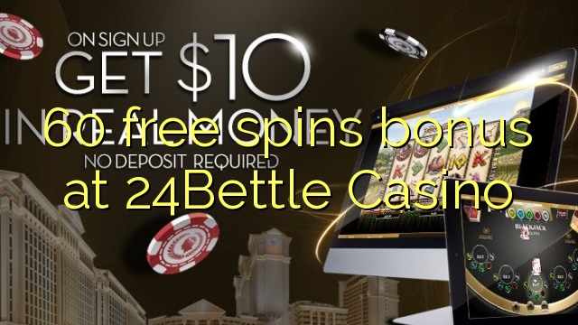 60 free spins bonus at 24Bettle Casino