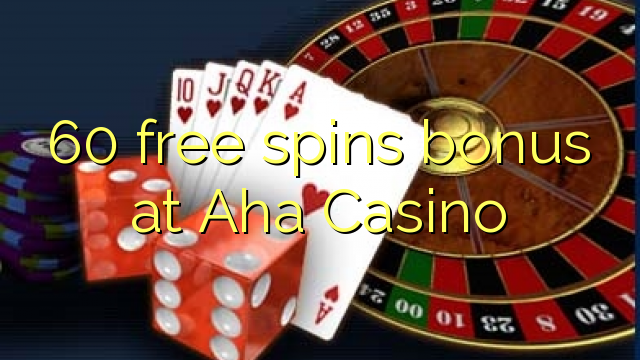 60 free spins bonus at Aha Casino 60 free spins bonus at Aha Casino