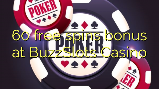 "60" nemokamai grąžina bonusą "BuzzSlots" kazino