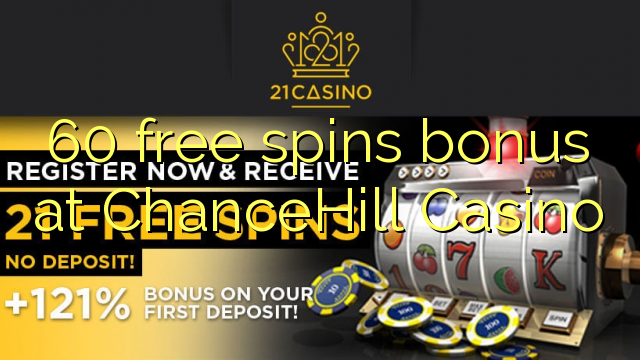 60 free spins bonus at ChanceHill Casino