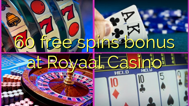 60 free spins bonus at Royaal  Casino