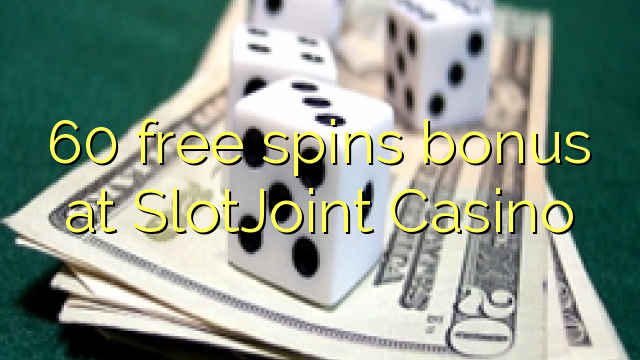60 bebas berputar bonus di SlotJoint Casino