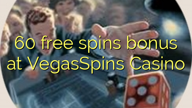 60 senza spins Bonus à VegasSpins Casino