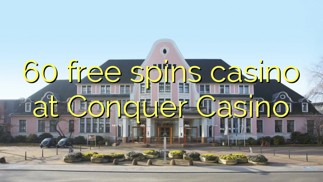 60 bepul Conquer Casino kazino Spin