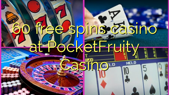 60 free spins casino at PocketFruity Casino