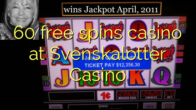 60 free spins casino at Svenskalotter Casino