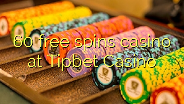 60 слободен врти казиното во Tipbet Казино