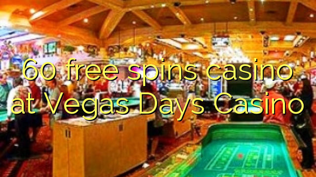 60 free spins casino at Vegas Days Casino