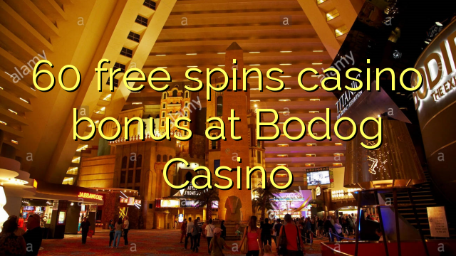60 bébas spins bonus kasino di Bodog Kasino