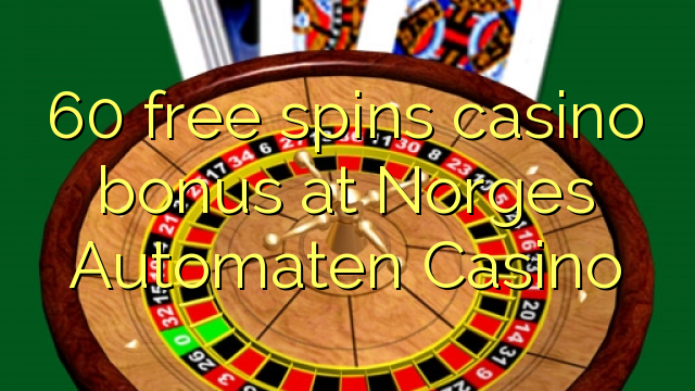 60 free spins casino bonus at Norges Automaten Casino