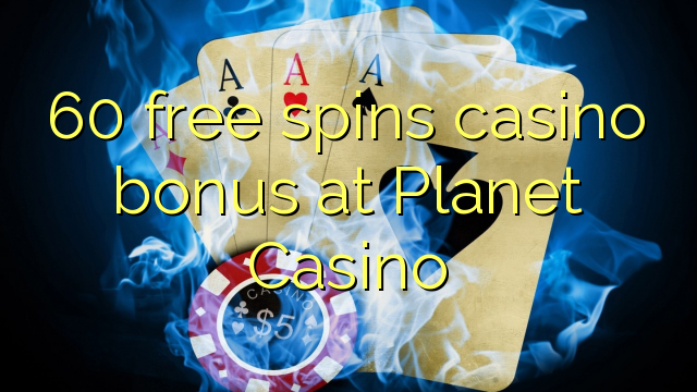 60 gratis spinner casino bonus på Planet Casino