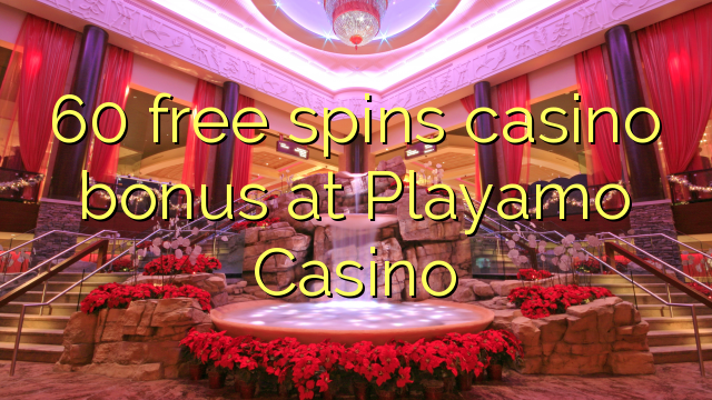 60 free spins casino bonus at Playamo Casino