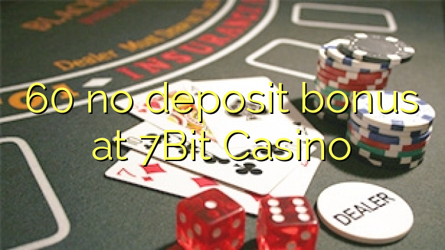 60 no deposit bonus at 7Bit Casino