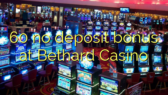 60 không thưởng tiền gửi tại Bethard Casino