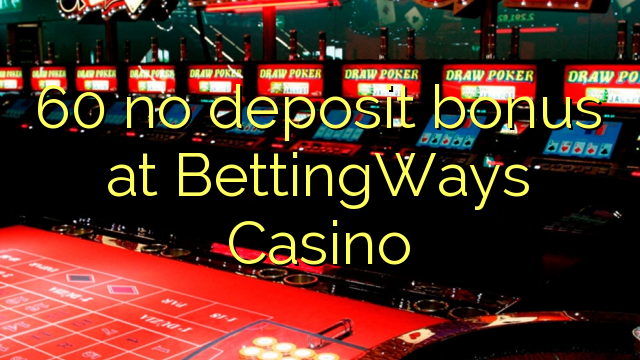 60 walang deposit bonus sa BettingWays Casino