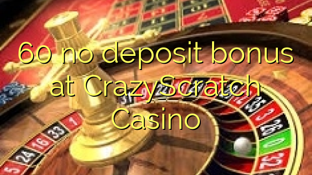 60 არ ანაბარი ბონუს CrazyScratch Casino
