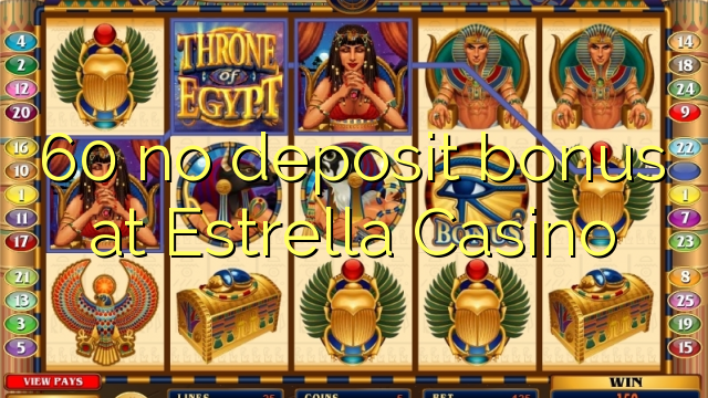 60 no deposit bonus at Estrella Casino