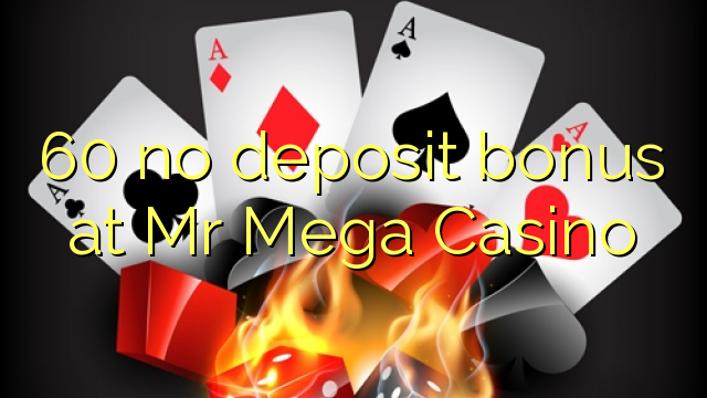 60 no deposit bonus at Mr Mega Casino