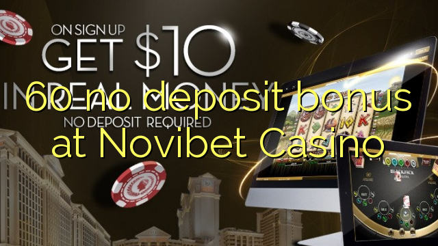 60 no deposit bonus at Novibet Casino