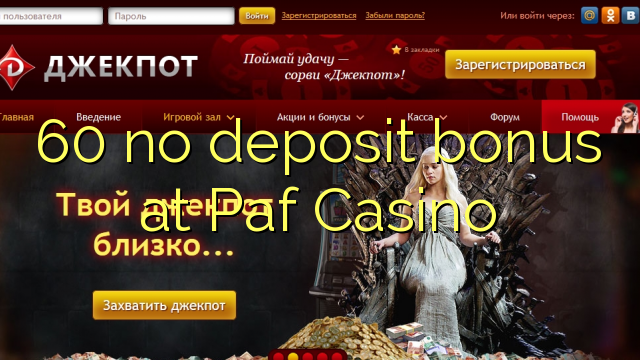 60 ùn Bonus accontu à paf Casino