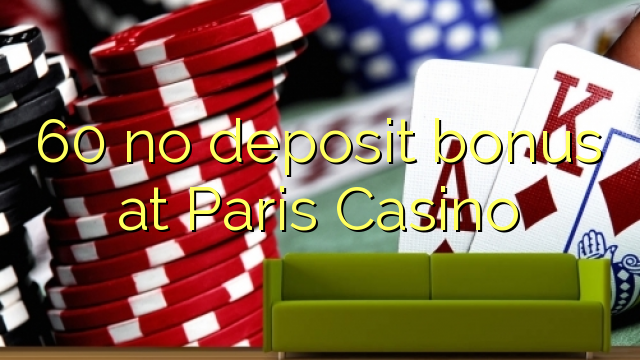 60 walang deposit bonus sa Paris Casino
