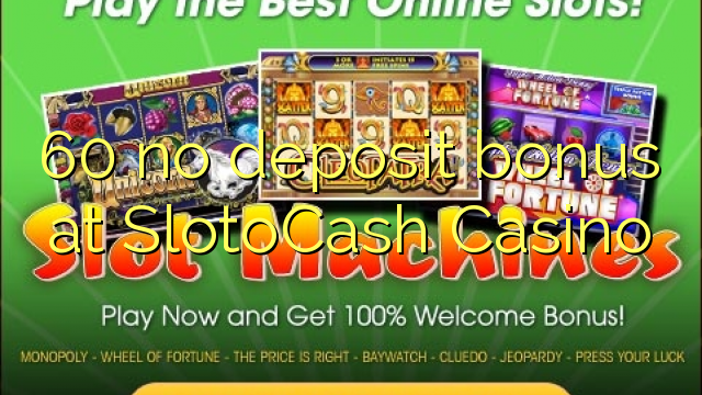 60 no deposit bonus at SlotoCash Casino