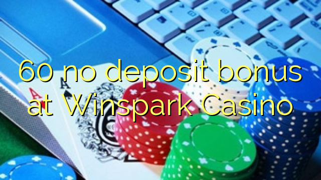 60 euweuh deposit bonus di Winspark Kasino