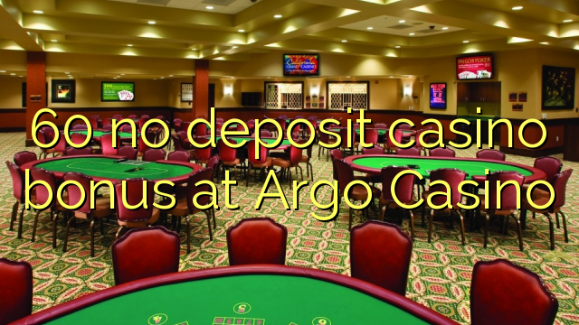 60 gjin opslach kasino bonus by Argo Casino
