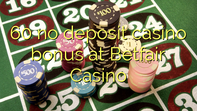 60 bez depozytu w kasynie Betfair Casino