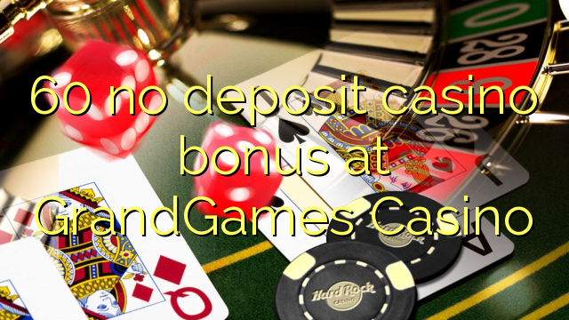 60 no deposit casino bonus at GrandGames Casino