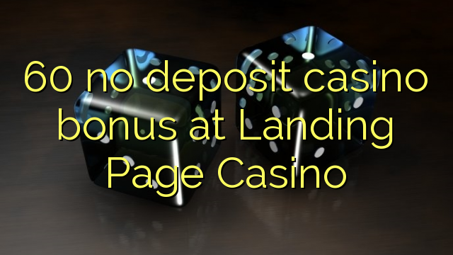 60 no deposit casino bonus at Landing Page Casino