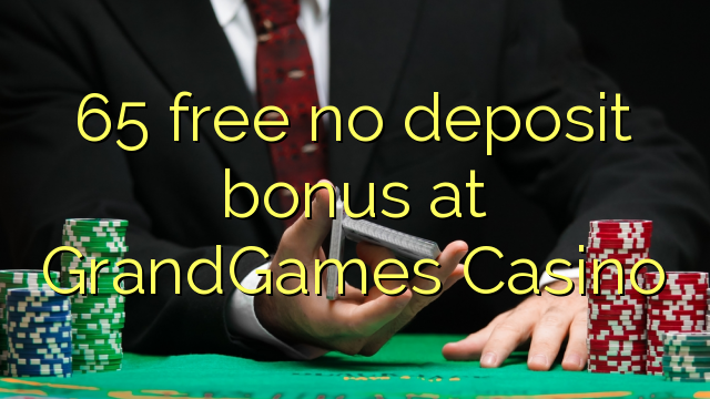 65 free no deposit bonus at GrandGames Casino