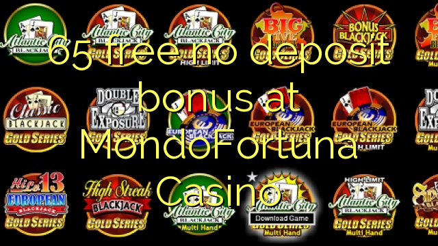 65 free no deposit bonus at MondoFortuna Casino