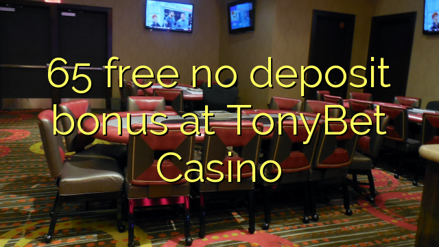 65 giải phóng không thưởng tiền gửi tại TonyBet Casino
