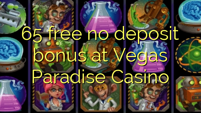 65 free no deposit bonus at Vegas Paradise Casino