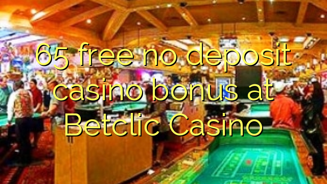 65 free no deposit casino bonus at Betclic Casino