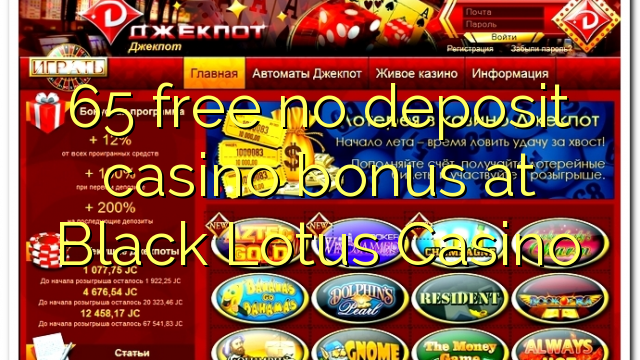 65 free no deposit casino bonus at Black Lotus Casino