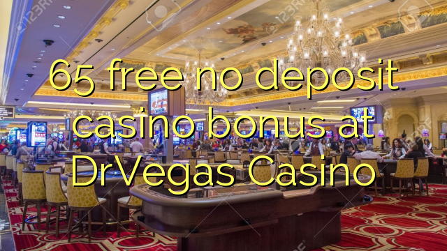 65 უფასო no deposit casino bonus at DrVegas Casino