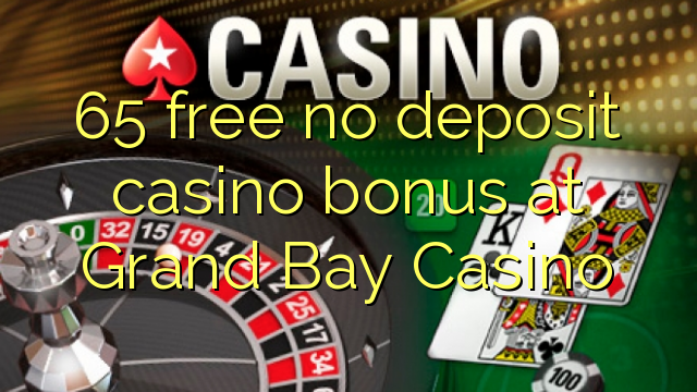 65 libirari ùn Bonus accontu Casinò à Grand Bay Casino