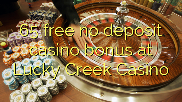 65 free no deposit casino bonus at Lucky Creek Casino