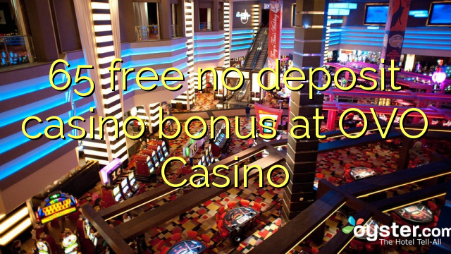 65 free no deposit casino bonus at OVO Casino